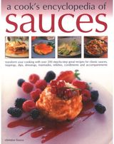 Sauces, A Cooks Encyclopedia of