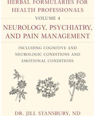 Herbal Formularies for Health Professionals, Volume 4: Neurology, Psychiatry, and Pain Management, including Cognitive and Neurologic Conditions and Emotional Conditions