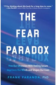 Fear Paradox: How Our Obsession with Feeling Secure Imprisons Our Minds and Shapes Our Lives (Learning to Take Risks, Overcoming Anxieties)