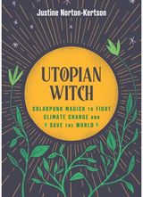 Utopian Witch Solarpunk Magick to