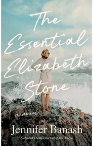 Essential Elizabeth Stone: A Novel A Novel
