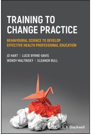 Training to Change Practice: Behavioural Science to Develop Effective Health Professional Education