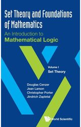 Set Theory And Foundations Of Mathematics: An Introduction To Mathematical Logic - Volume I: Set Theory