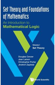 Set Theory And Foundations Of Mathematics: An Introduction To Mathematical Logic - Volume I: Set Theory