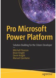 Pro Microsoft Power Platform: Solution Building for the Citizen Developer