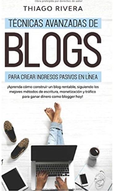 Tecnicas Avanzadas de Blogs Para Crear Ingresos Pasivos en Linea