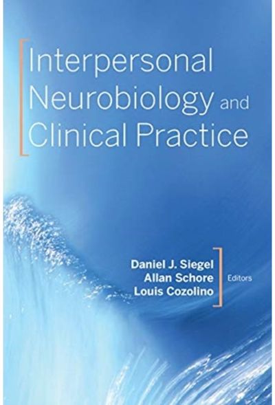 Interpersonal Neurobiology and Clinical Practice