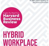 Hybrid Workplace: The Insights You Need from Harvard Business Review