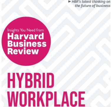 Hybrid Workplace: The Insights You Need from Harvard Business Review
