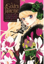 Golden Japanesque: A Splendid Yokohama Romance, Vol. 1