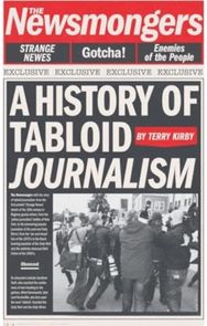 Newsmongers: A History of Tabloid Journalism A History of Tabloid Journalism