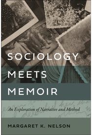 Sociology Meets Memoir: An Exploration of Narrative and Method An Exploration of Narrative and Method