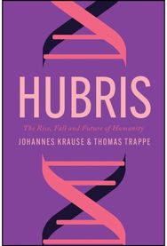 Hubris: The Rise, Fall, and Future of Humanity The Rise, Fall, and Future of Humanity