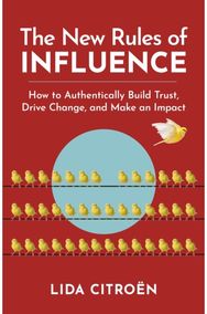 New Rules of Influence: How to Authentically Build Trust, Drive Change, and Make an Impact Build Trust, Drive Change, and Make an Impact