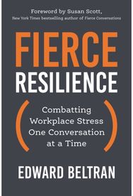Fierce Resilience: Combatting Workplace Stress One Conversation at a Time Combatting Workplace Stress One Conversation at a Time
