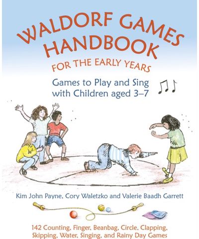 Waldorf Games Handbook for the Early Years – Games to Play & Sing with Children aged 3 to 7