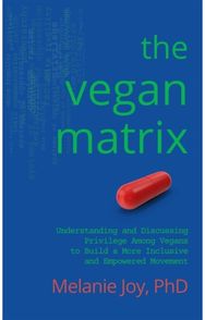 Vegan Matrix: Understanding and Discussing Privilege Among Vegans to Build a More Inclusive and Empowered Movement