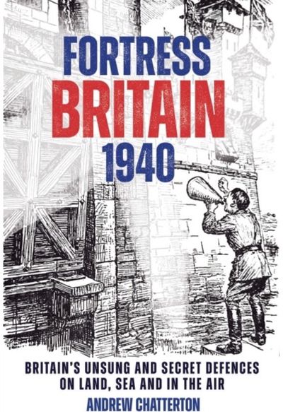 Fortress Britain Britain's Unsung and