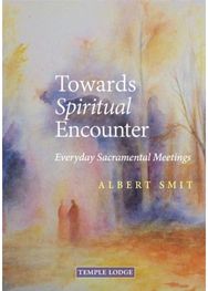 Towards Spiritual Encounter: Everyday Sacramental Meetings Everyday Sacramental Meetings