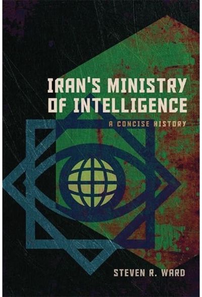 Iran's Ministry of Intelligence A Concise History
