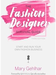 Fashion Designer Survival Guide: Start and Run Your Own Fashion Business