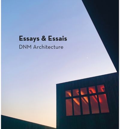 Essays & Essais DNM Architecture