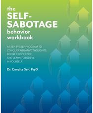 Self-Sabotage Behavior Workbook: A Step-by-Step Program to Conquer Negative Thoughts, Boost Confidence, and Learn to Believe in Yourself