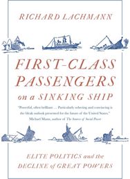 First-Class Passengers on a Sinking Ship: Elite Politics and the Decline of Great Powers the Decline of Great Powers