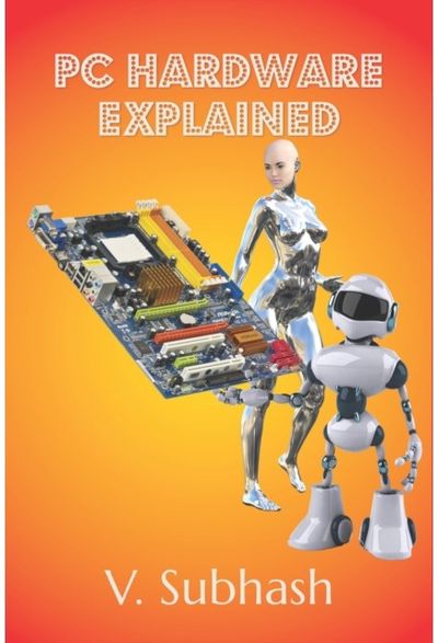 PC Hardware Explained The illustrated