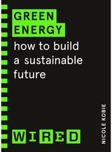 Green Energy (WIRED guides) How to build a