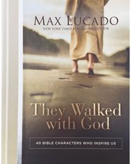 They Walked with God: 40 Bible Characters Who Inspire Us 40 Bible Characters Who Inspire Us