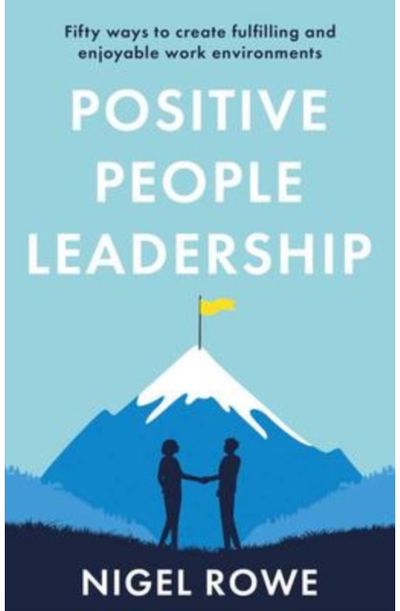 Positive People Leadership Fifty ways to create