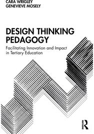 Design Thinking Pedagogy: Facilitating Innovation and Impact in Tertiary Education Innovation and Impact in Tertiary Education