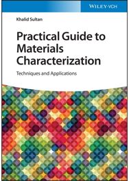 Practical Guide to Materials Characterization: Techniques and Applications Techniques and Applications