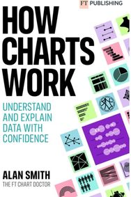 How Charts Work: Understand and explain data with confidence: Understand and explain data with confidence explain data with confidence