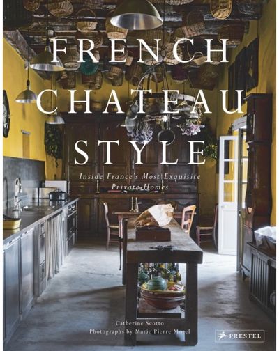 French Chateau Style Inside France's Most