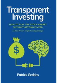 Transparent Investing: How to Play the Stock Market without Getting Played How to Play the Stock Market without Getting Played