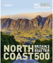 North Coast 500: Britain’S Ultimate Road Trip Official Guide Britain’S Ultimate Road Trip Official Guide