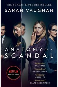 Anatomy of a Scandal: Now a major Netflix series Now a major Netflix series