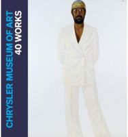 Chrysler Museum of Art: 40 Works 40 Works