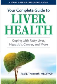 Your Complete Guide to Liver Health: Coping with Fatty Liver, Hepatitis, Cancer, and More Liver, Hepatitis, Cancer, and More