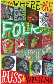 Where the Folk: A Welsh Folklore Road Trip A Welsh Folklore Road Trip