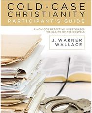 Cold-Case Christianity Participants Guide: A Homicide Detective Investigates the Claims of the Gospels