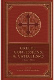 Creeds, Confessions, and Catechisms: A Reader's Edition A Reader's Edition