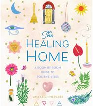 Healing Home: A Room-by-Room Guide to Positive Vibes A Room-by-Room Guide to Positive Vibes