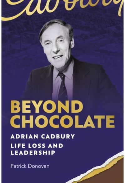 Beyond Chocolate Adrian Cadbury Life,