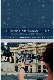 Contemporary Balkan Cinema: Transnational Exchanges and Global Circuits Transnational Exchanges and Global Circuits
