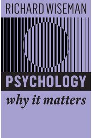 Psychology: Why It Matters Why It Matters