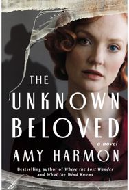 Unknown Beloved: A Novel A Novel