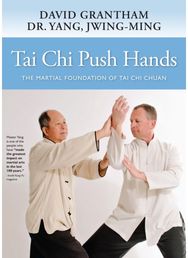 Tai Chi Push Hands: The Martial Foundation of Tai Chi Chuan The Martial Foundation of Tai Chi Chuan